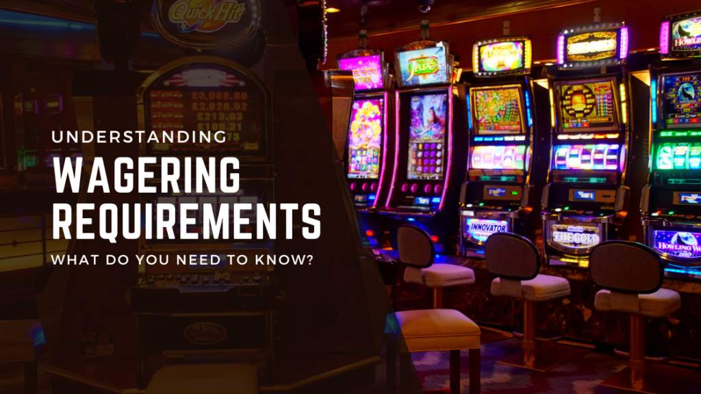 Understanding Wagering Requirements in Casinos